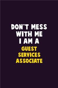 Don't Mess With Me, I Am A Guest Services Associate