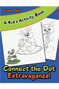 Connect the Dot Extravaganza! A Kid's Activity Book