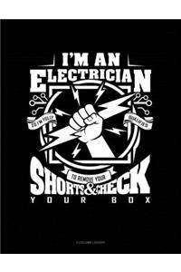 I'm An Electrician So I'm Fully Qualified To Remove Your Shorts And Check Your Box