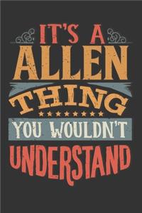 Its A Allen Thing You Wouldnt Understand: Allen Diary Planner Notebook Journal 6x9 Personalized Customized Gift For Someones Surname Or First Name is Allen