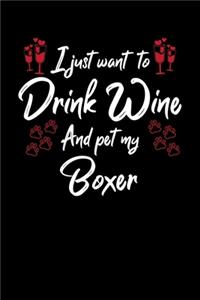 I Just Want To Drink Wine And Pet My Boxer