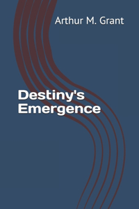 Destiny's Emergence