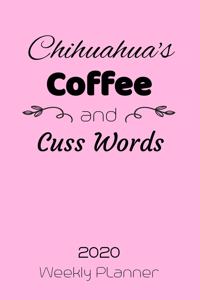 Chihuahuas Coffee And Cuss Words 2020 Weekly Planner