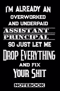 I'm Already An Overworked And Underpaid Assistant Principal. So Just Let Me Drop Everything And Fix Your Shit!