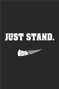 Just Stand.