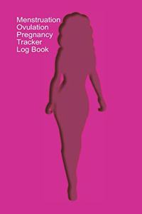 Menstruation, Ovulation, Pregnancy Tracker Log Book: A Log Book for you to track Menstruation/Ovulation/Intercourse/Pregnancy - Pink Cover