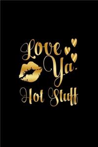 Love Ya, Hot Stuff