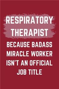 Respiratory Therapist Because Badass Miracle Worker Isn't An Official Job Title