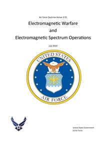 Air Force Doctrine Annex 3-51 Electromagnetic Warfare and Electromagnetic Spectrum Operations July 2019