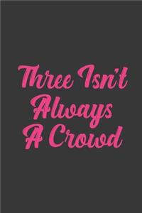 Three Isn't Always A Crowd