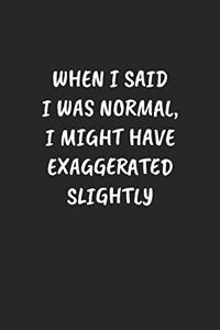 When I Said I Was Normal, I Might Have Exaggerated Slightly