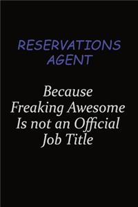 Reservations Agent Because Freaking Awesome Is Not An Official Job Title