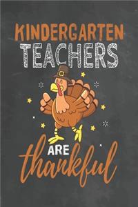 Kindergarten Teachers Are Thankful: Journal Notebook 108 Pages 6 x 9 Lined Writing Paper School Thanksgiving Appreciation Gift for Teacher from Student