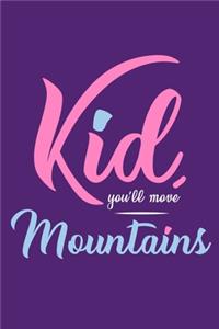 Kid, You'll Move Mountains