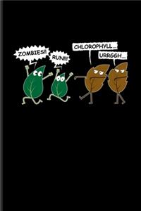 Zombies!! Run!!! Chlorophyll... Urrggh...