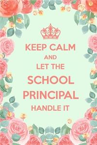 Keep Calm And Let The School Principal Handle It