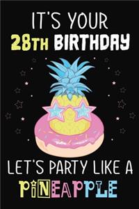It's Your 28th Birthday Let's Party Like A Pineapple