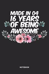 Made in 04 16 Years of Being Awesome Notebook
