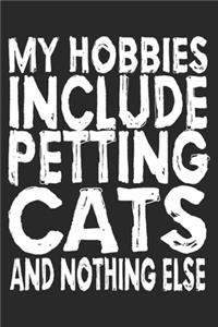 My Hobbies Include Petting Cats