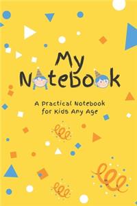 MY LITTLE NOTEBOOK - A Practical Notebook for Kids Any Age (6