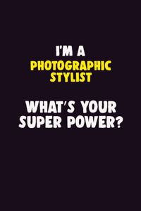 I'M A Photographic Stylist, What's Your Super Power?