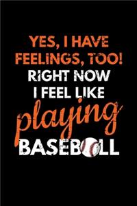 Yes, I have Feelings, Too! Right Now I Feel Like Playing Baseball