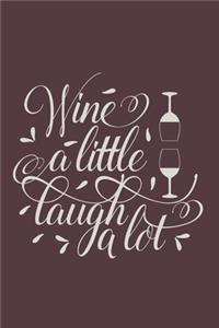 Wine A Little Laugh A Lot