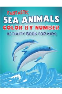 Fantastic Amazing Sea Animals Color by Number Activity Book for Kids