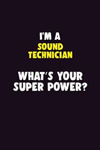 I'M A Sound Technician, What's Your Super Power?