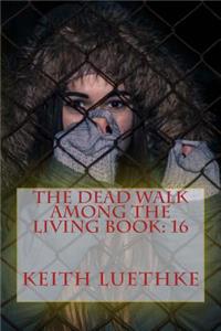 The Dead Walk Among The Living Book
