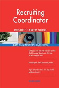 Recruiting Coordinator RED-HOT Career Guide; 2571 REAL Interview Questions