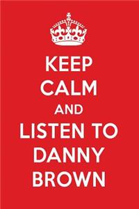 Keep Calm and Listen to Danny Brown: Danny Brown Designer Notebook