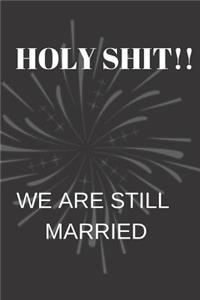 Holy Shit!! We Are Still Married