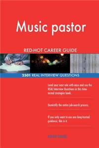 Music pastor RED-HOT Career Guide; 2501 REAL Interview Questions