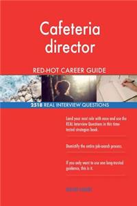 Cafeteria director RED-HOT Career Guide; 2518 REAL Interview Questions