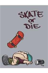 Skate or die