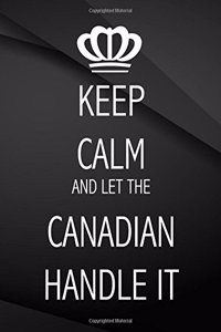 Keep Calm and let the Canadian handle it.