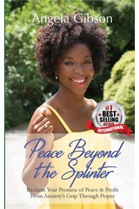 Peace Beyond The Splinter