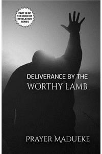 Deliverance by the Worthy Lamb