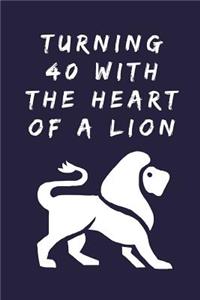 Turning 40 With The Heart Of A Lion