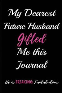 My Dearest Future Husband gave me this journal. He is Freaking Fantabulous