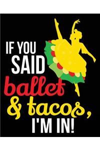 If You Said Ballet & Tacos I'm In!