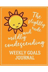 The Slightly Rude and Mildly Condescending Weekly Goals Journal