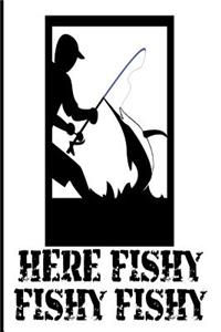 Here Fishy Fishy Fishy