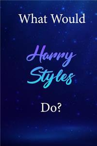 What Would Harry Styles Do?
