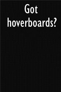 Got hoverboards?