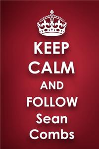Keep Calm and Follow Sean Combs