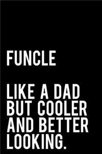 Funcle Like a Dad But Cooler and Better Looking