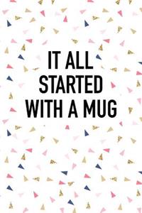It All Started with a Mug