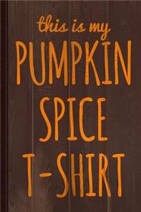 This Is My Pumpkin Spice Journal Notebook